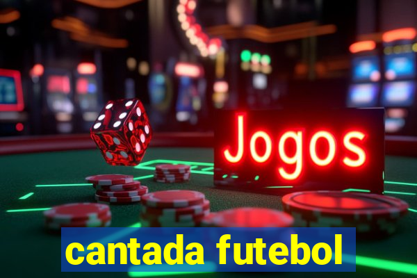 cantada futebol